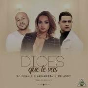 Dj Khalid X Alejandra X Johandy Dices Que Te Vas Versión Bachata Dj