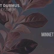 Minnet Eylemem Serhat Durmus