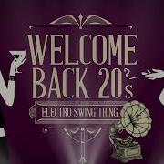 Welcome Back 20 S Electro Swing Mix 3