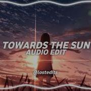 Towards The Sun Edit Audio