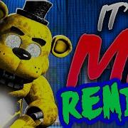 Fnaf Song It S Me Remix Animation