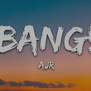 Ajr Bang Lyrics