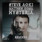 Steve Aoki Ft Matthew Koma Hysteria The Remixes