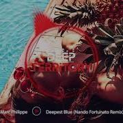 Marc Philippe Deepest Blue Feat Nando Fortunato Nando Fortunato Remix