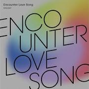 Encounter Love Song