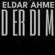 Eldar Ahmedow Derdi Meni