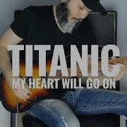 Celine Dion My Heart Will Go On Titanic Metal Ballad Guitar Cover By Kfir Ochaion