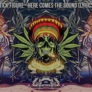 Stick Figure Here Comes The Sound New Reggae Cali Reggae Lyric Video