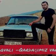 Fuad Teqvali Qardasimiz Var