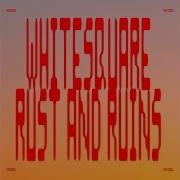 Whitesquare Rust And Ruins Original Mix