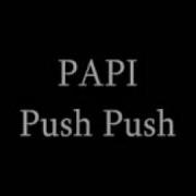 Papi Push Push