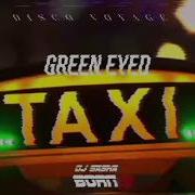 Disco Voyage Sasha Born Green Eyed Taxi