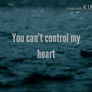 You Can T Control My Heart