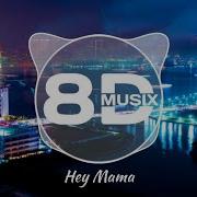 Hey Mama 8D Audio