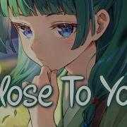 Nightcore Close To You