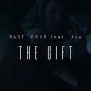 The Gift Feat Jaw Original Mix Basti Grub Jaw