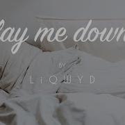 Liqwyd Lay Me Down