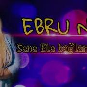 Ebru Nur Sene Ele Baglanmisam 2021