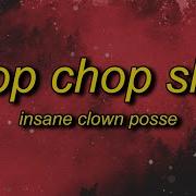 Icp Chop Chop Slide