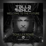 Talla 2Xlc Welcome To The Future Schiller Remix That S Trance