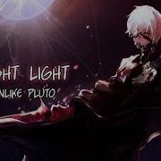 Night Light Unlike Pluto Nightcore