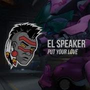 Put Your Love El Speaker