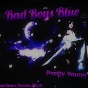 Bad Boys Blue Pretty Young Girl New Dance Weekend Remix Version 2023