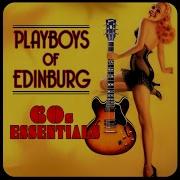 Playboys Of Edinburg 60 S Essential