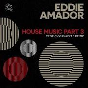 Eddie Amador House Music Pt 3 Cedric Gervais Rmx