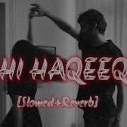 Tu Hi Haqeeqat Slowed And Reverb