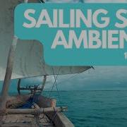 10 Hours Sailing Ship Ambience A Soothing Voyage Across The Sea