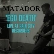 Matador Ego Death