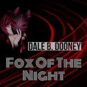 Dale B Dooney Fox Of The Night Video Edit