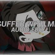 Suffer With Me Edit Audio