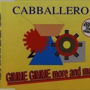 Cabballero Gimme Gimme More And More 1994