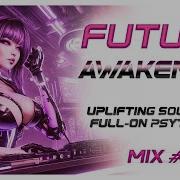 Future Awakening ॐ Full On Morning Old School Psytrance Mix 06