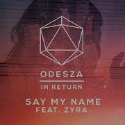 Say My Name Odesza