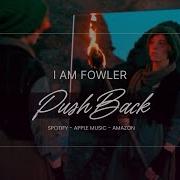 Push Back I Am Fowler