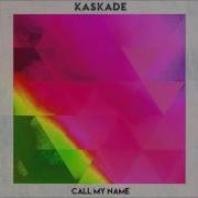 Kaskade Feat Rae Morris Call My Name