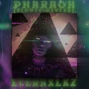 Pharaoh Slowed