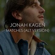 Jonah Kagen Matches Alt Version