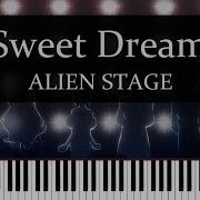 Piano Arrangement Sweet Dream Alien Stage