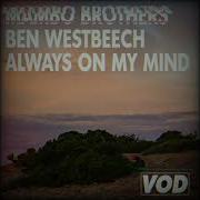 Always On My Mind Original Mix Ben Westbeech Mambo Brothers