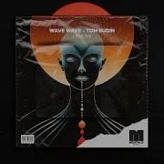 Tom Budin Wave Wave I Know
