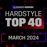 Q Dance Presents The Hardstyle Top 40 March 2024