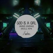 Groove Coverage God Is A Girl Remix