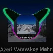 Azeri Varavskoy Mahni Mp3