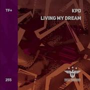 Living My Dream Extended Mix Kpd