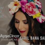 Ayşe Dinçer Sarıl Bana