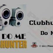 Clubhunter Do Me